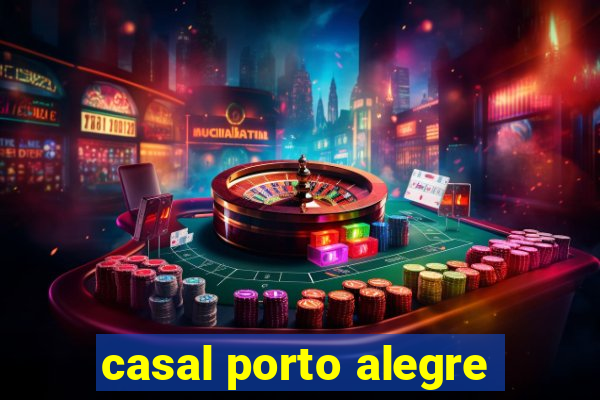 casal porto alegre